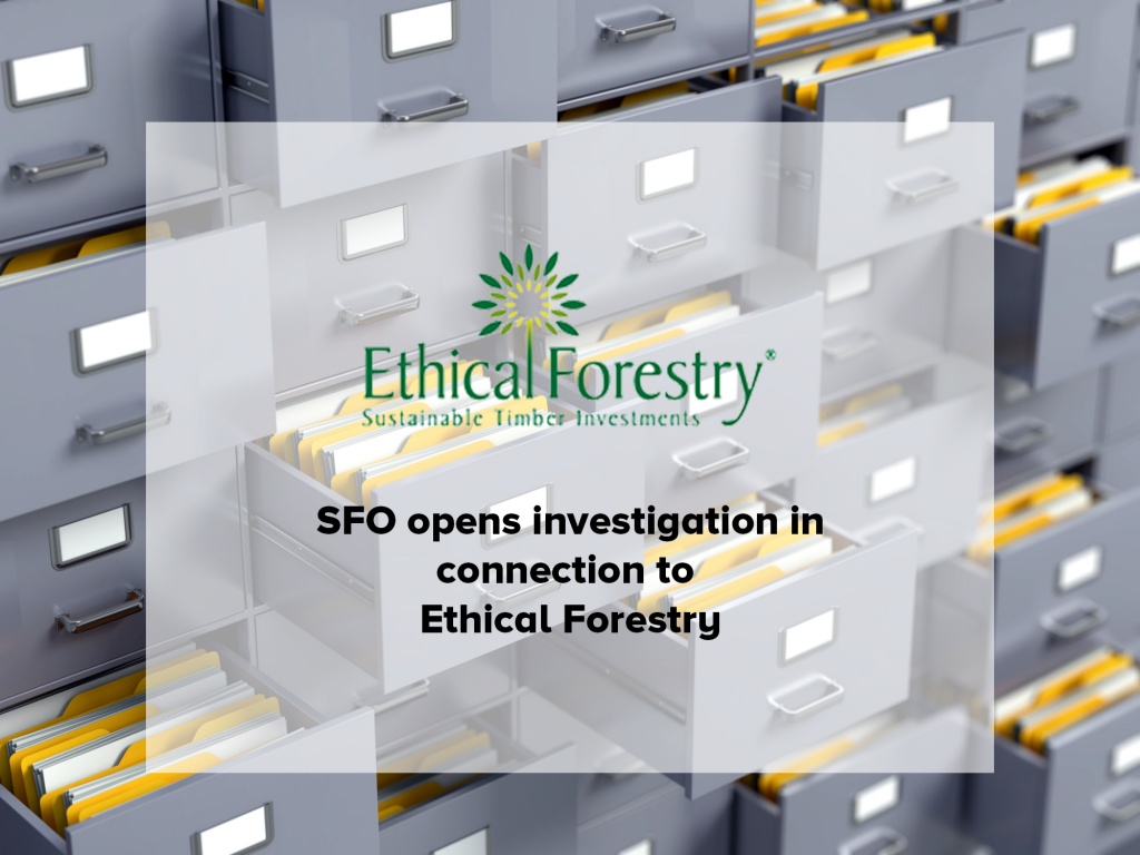 Serious Fraud Office opens investigation in connection with Ethical Forestry - March 2017